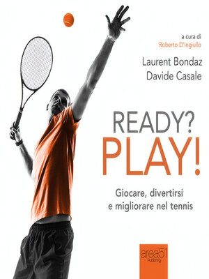 cover image of Ready? Play! Giocare, divertirsi e migliorare nel tennis
